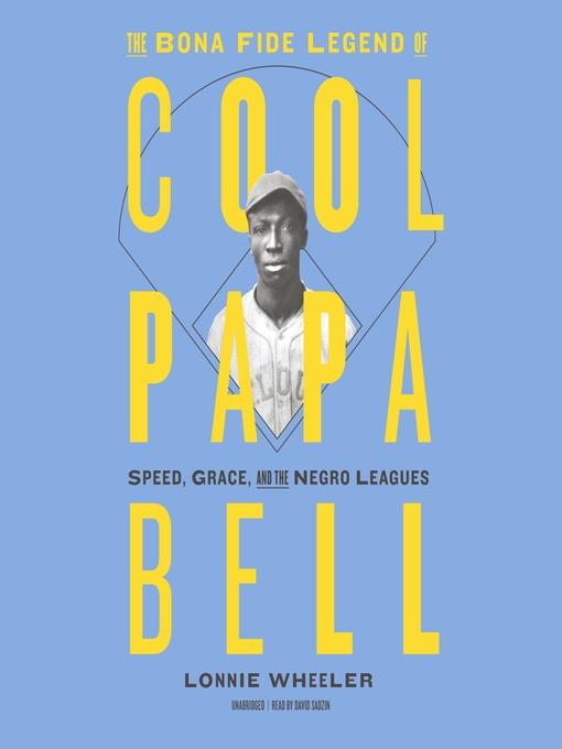 Title details for The Bona Fide Legend of Cool Papa Bell by Lonnie Wheeler - Available